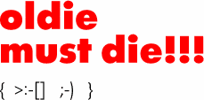 Oldie must die!!!